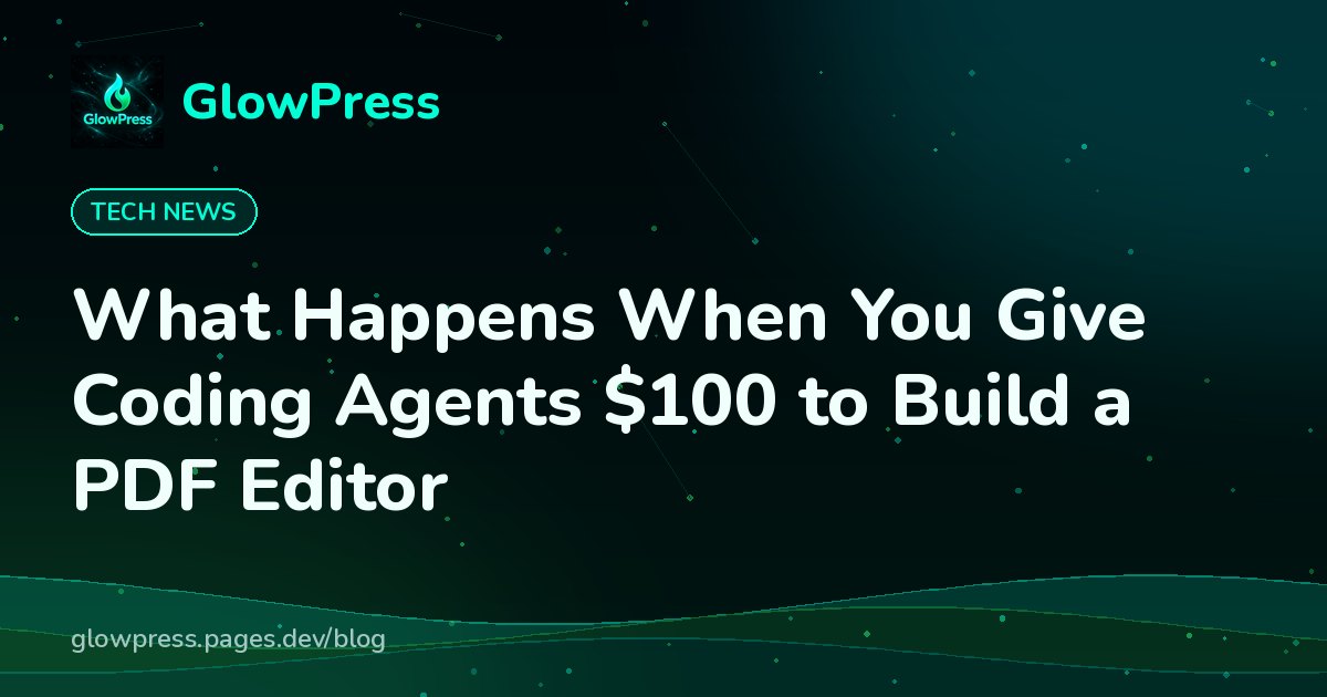 What Happens When You Give Coding Agents $100 to Build a PDF Editor, GlowPress blog cover image